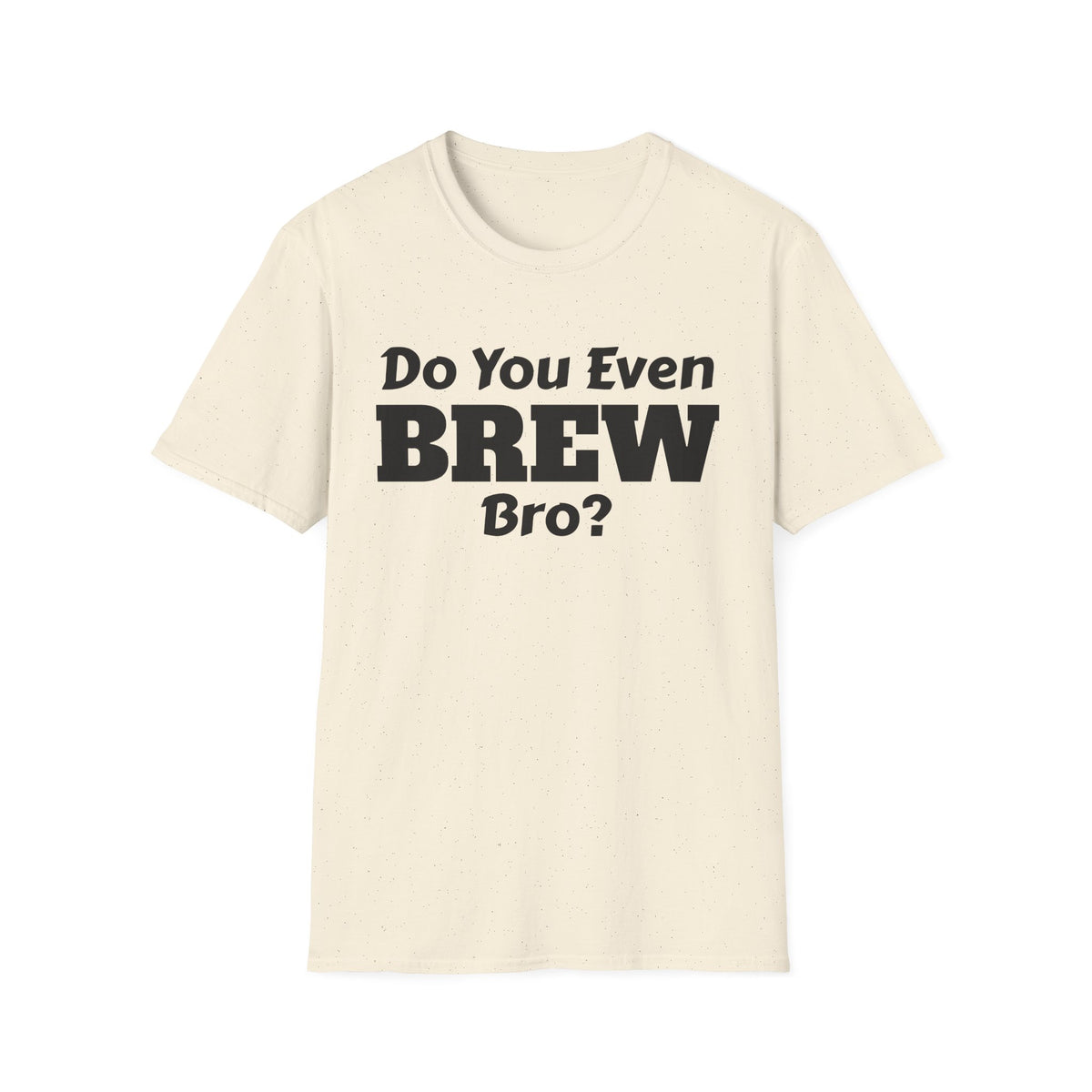 Do You Even Brew? T-Shirt