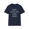 Make Distilling Legal Again T-Shirt