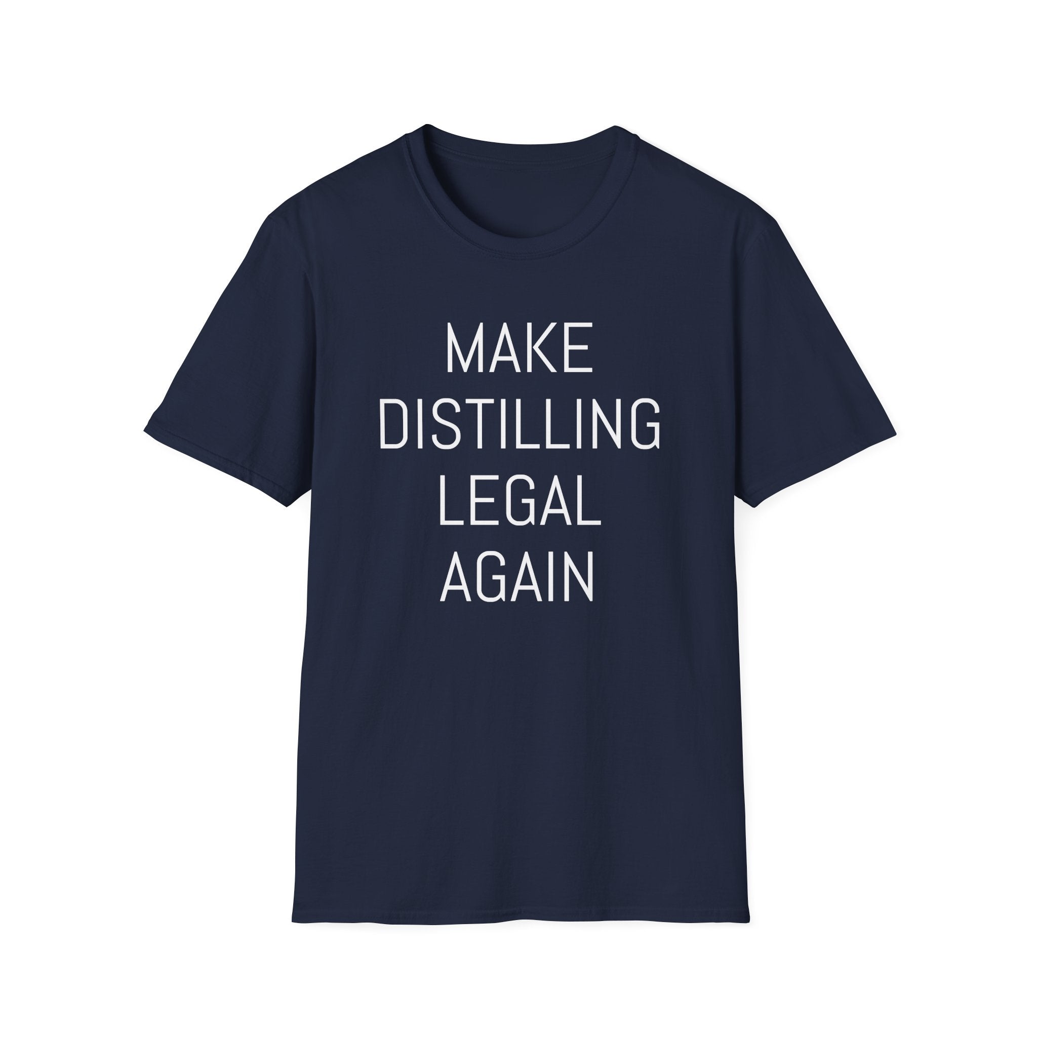 Make Distilling Legal Again T-Shirt