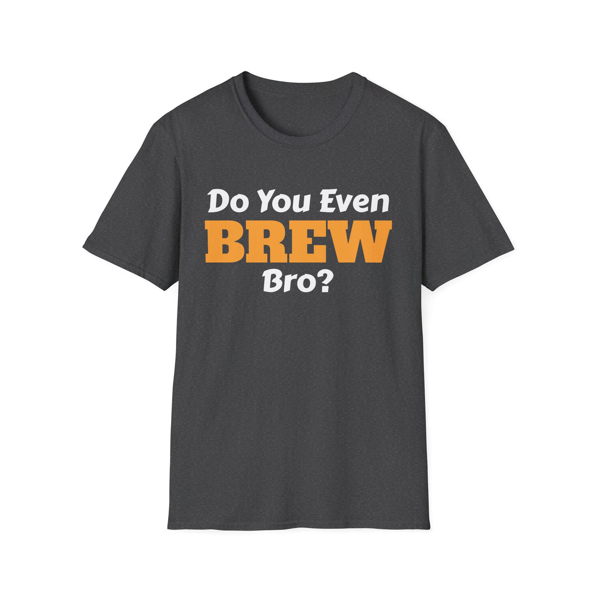 Do You Even Brew? T-Shirt