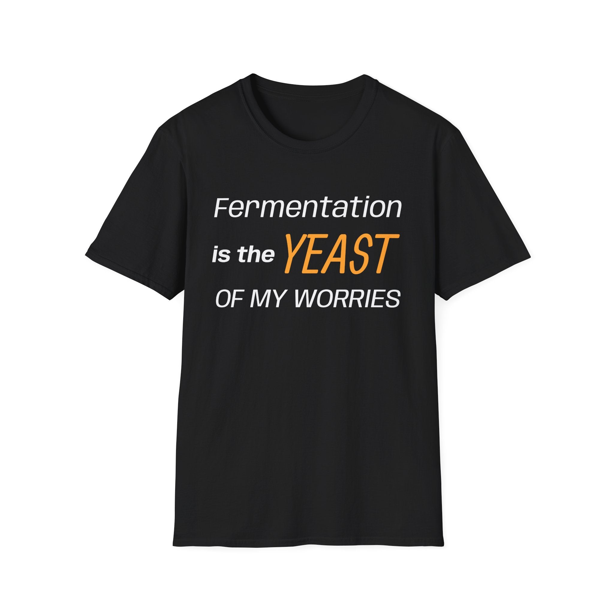 The Yeast Of My Worries T-Shirt