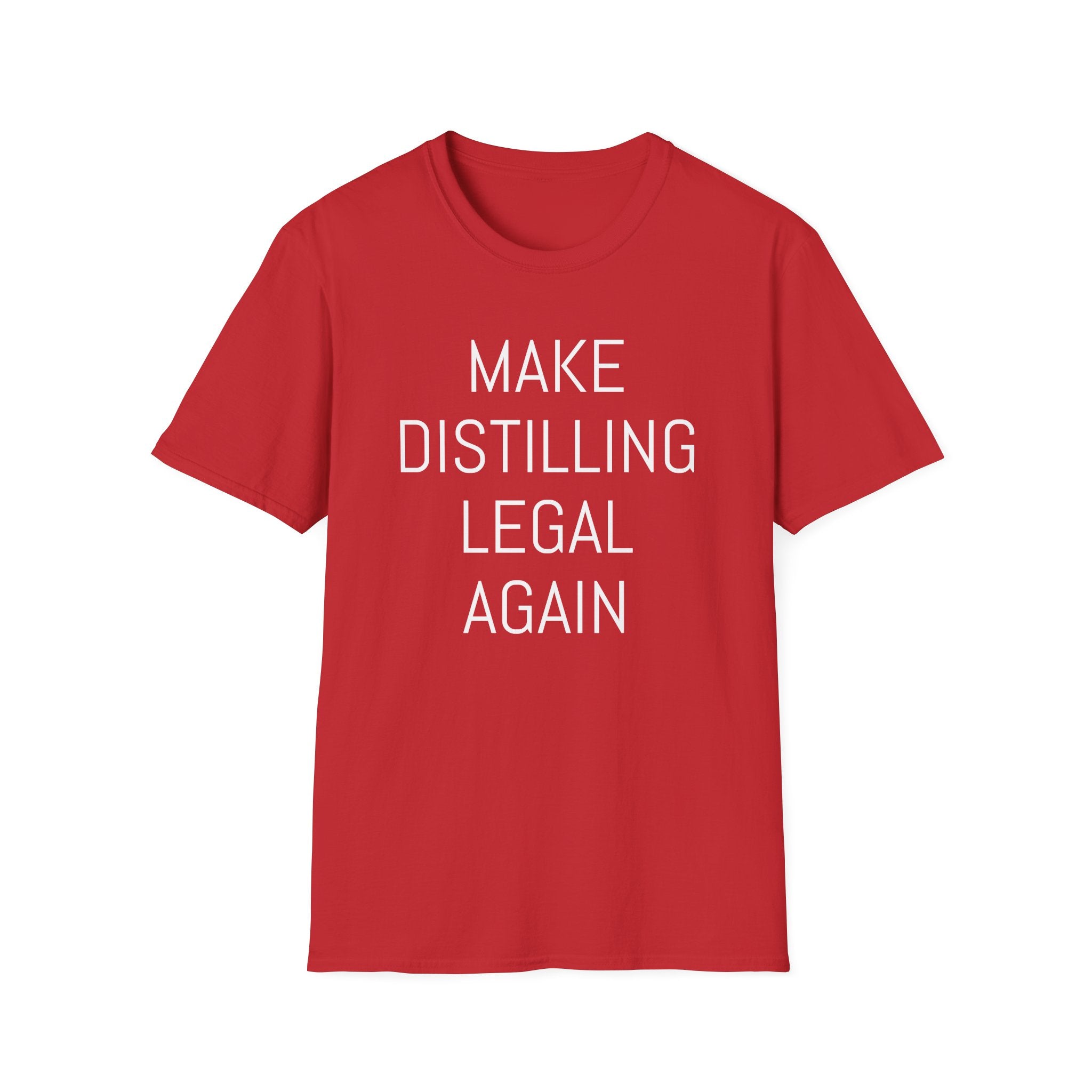 Make Distilling Legal Again T-Shirt