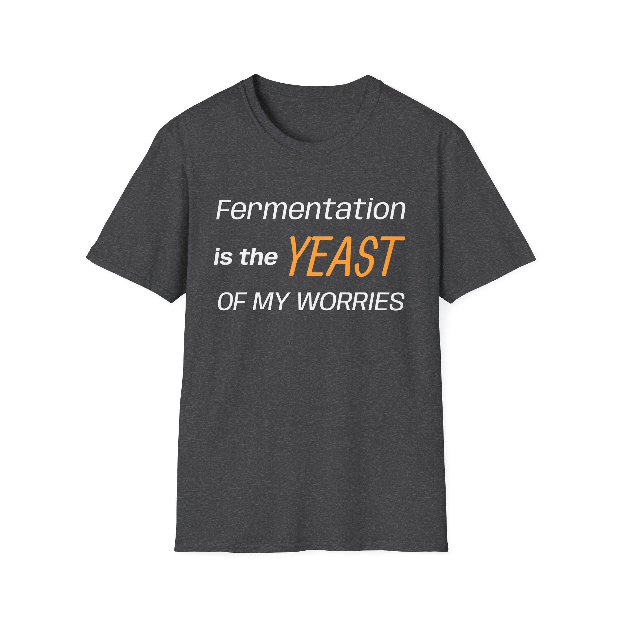 The Yeast Of My Worries T-Shirt