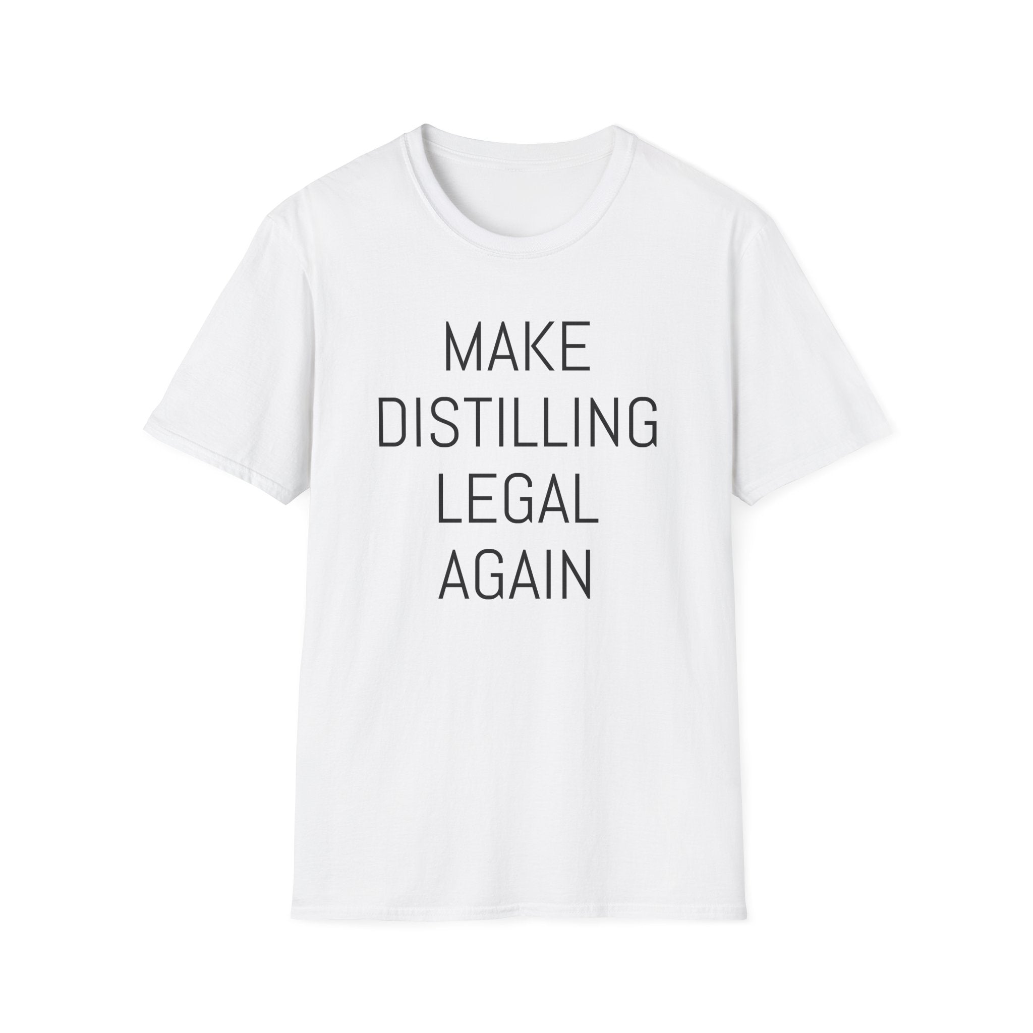Make Distilling Legal Again T-Shirt