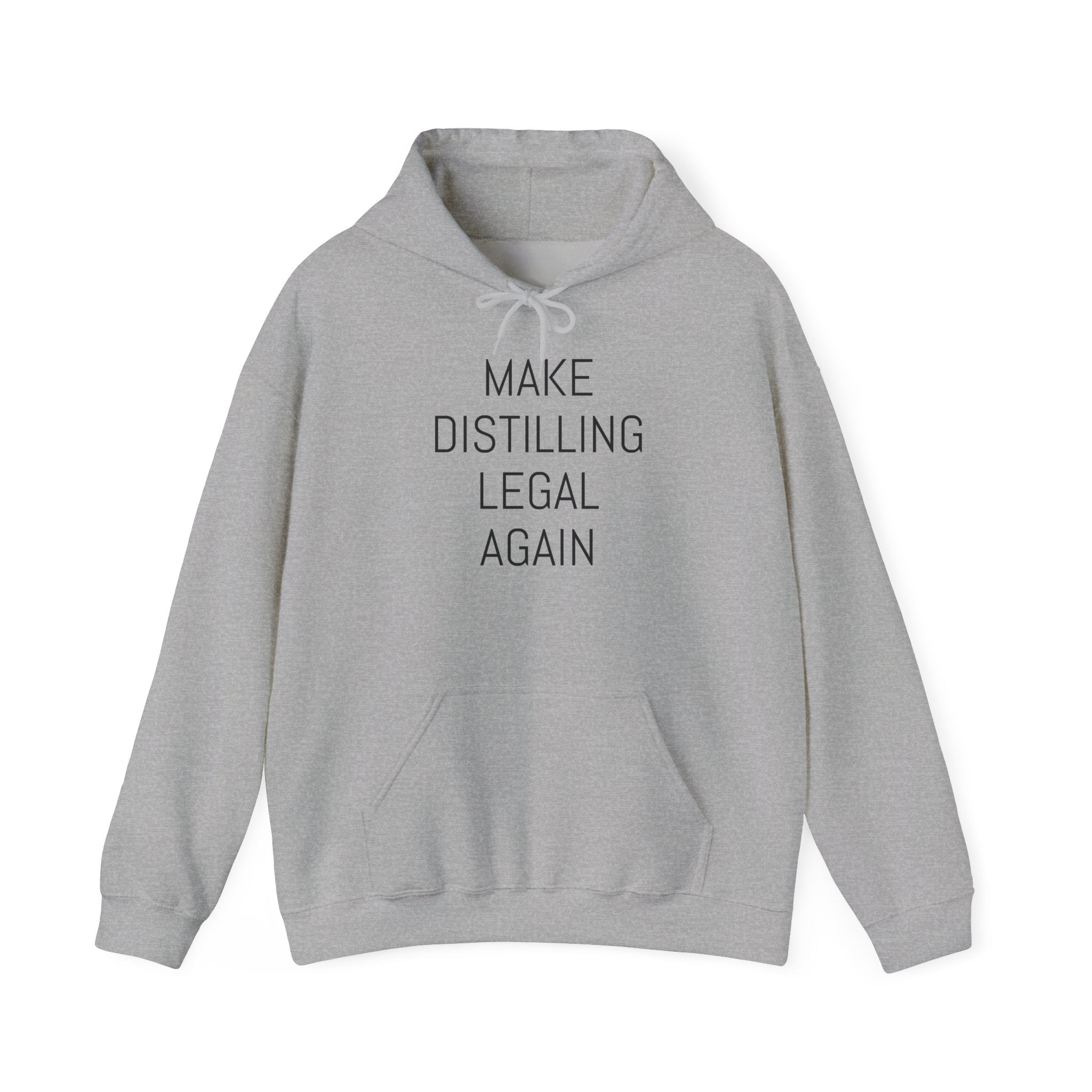 Make Distilling Legal Again Hooded Sweatshirt