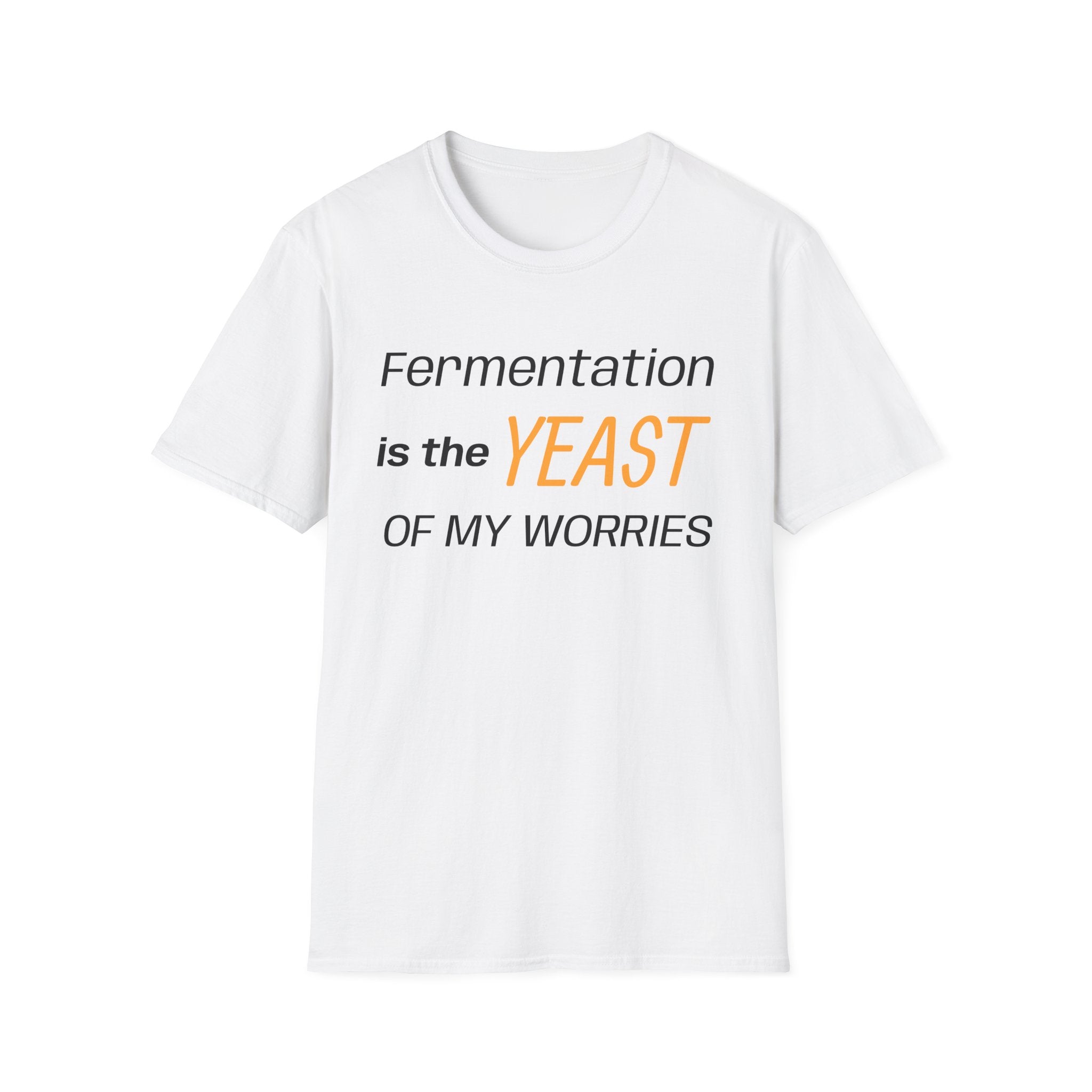The Yeast Of My Worries T-Shirt