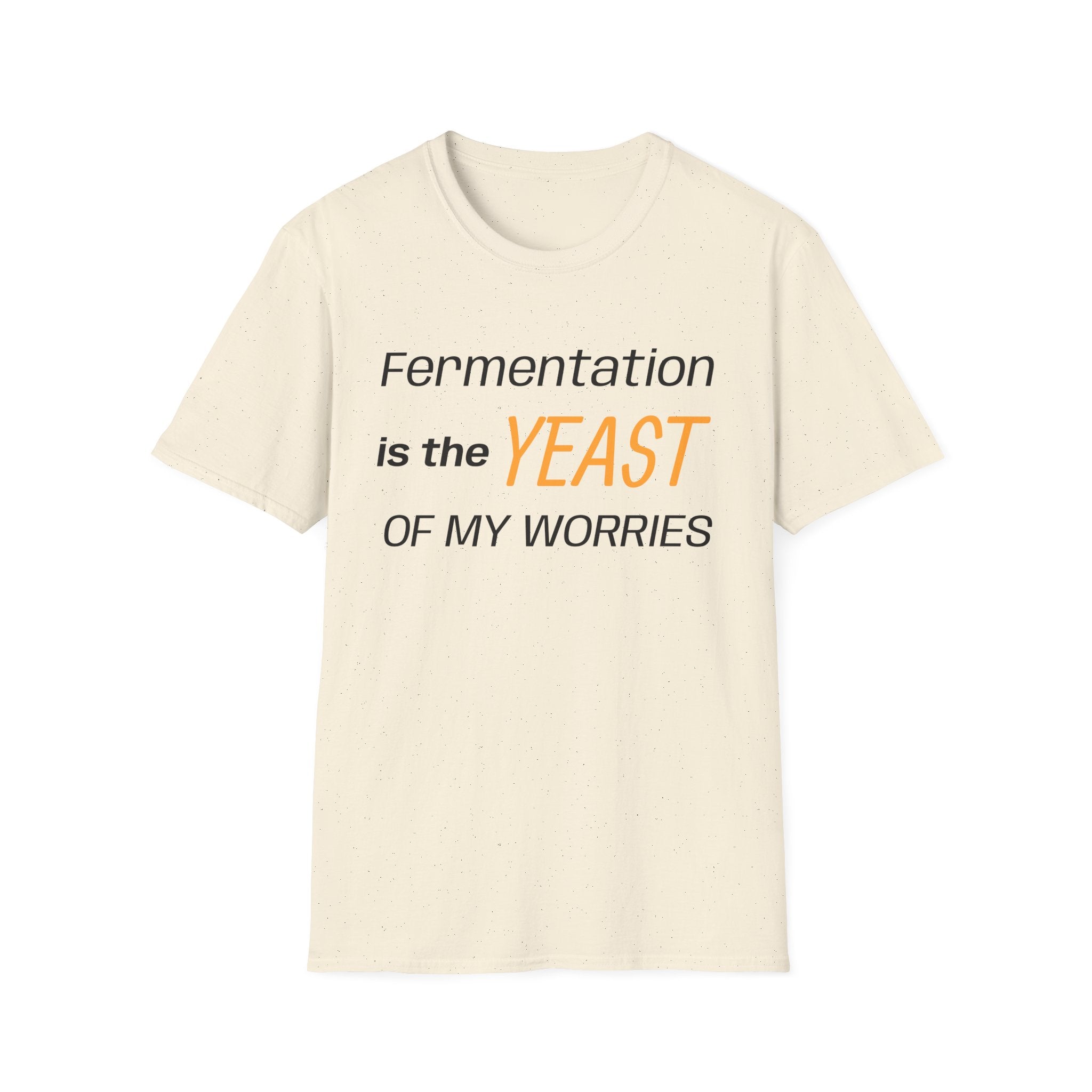 The Yeast Of My Worries T-Shirt