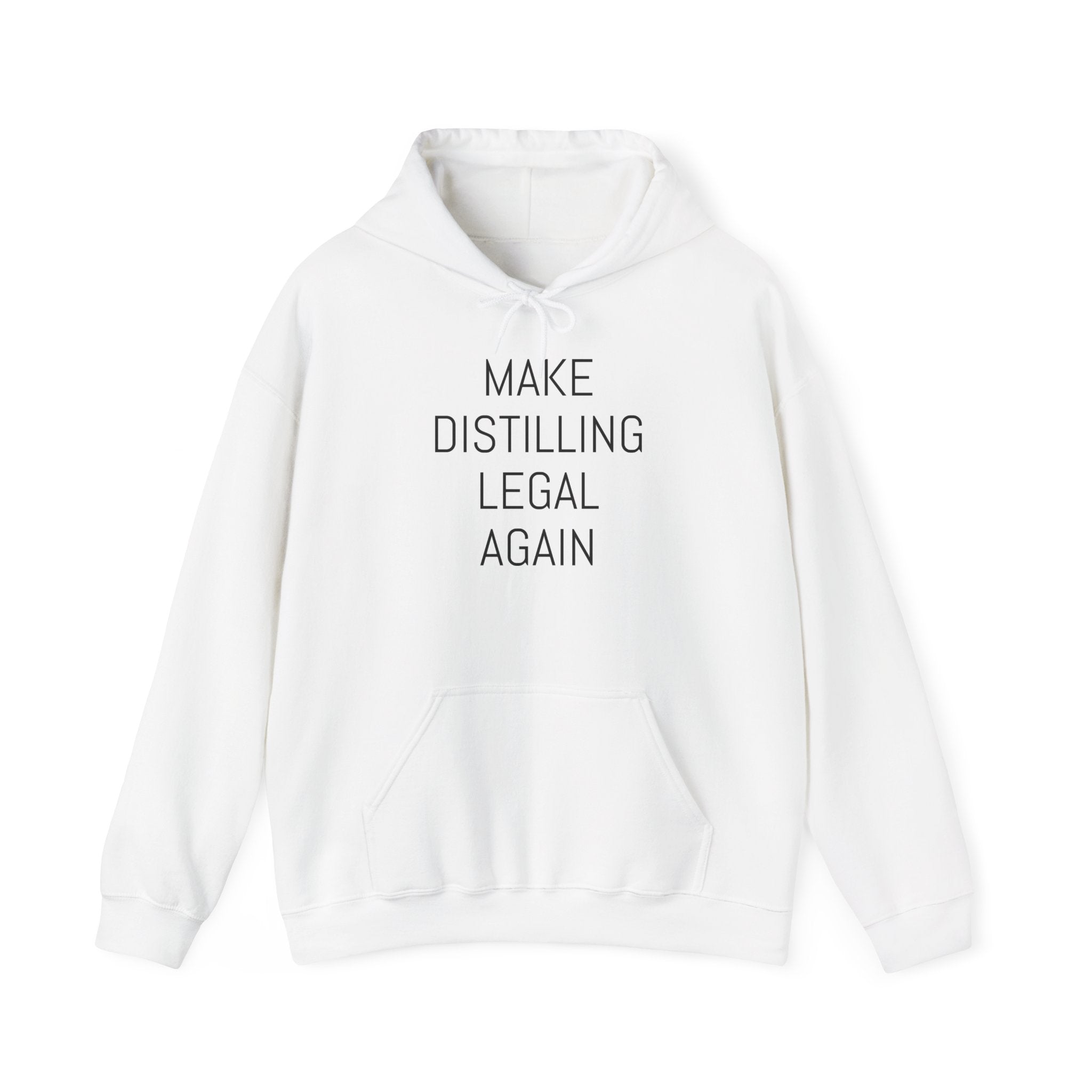 Make Distilling Legal Again Hooded Sweatshirt