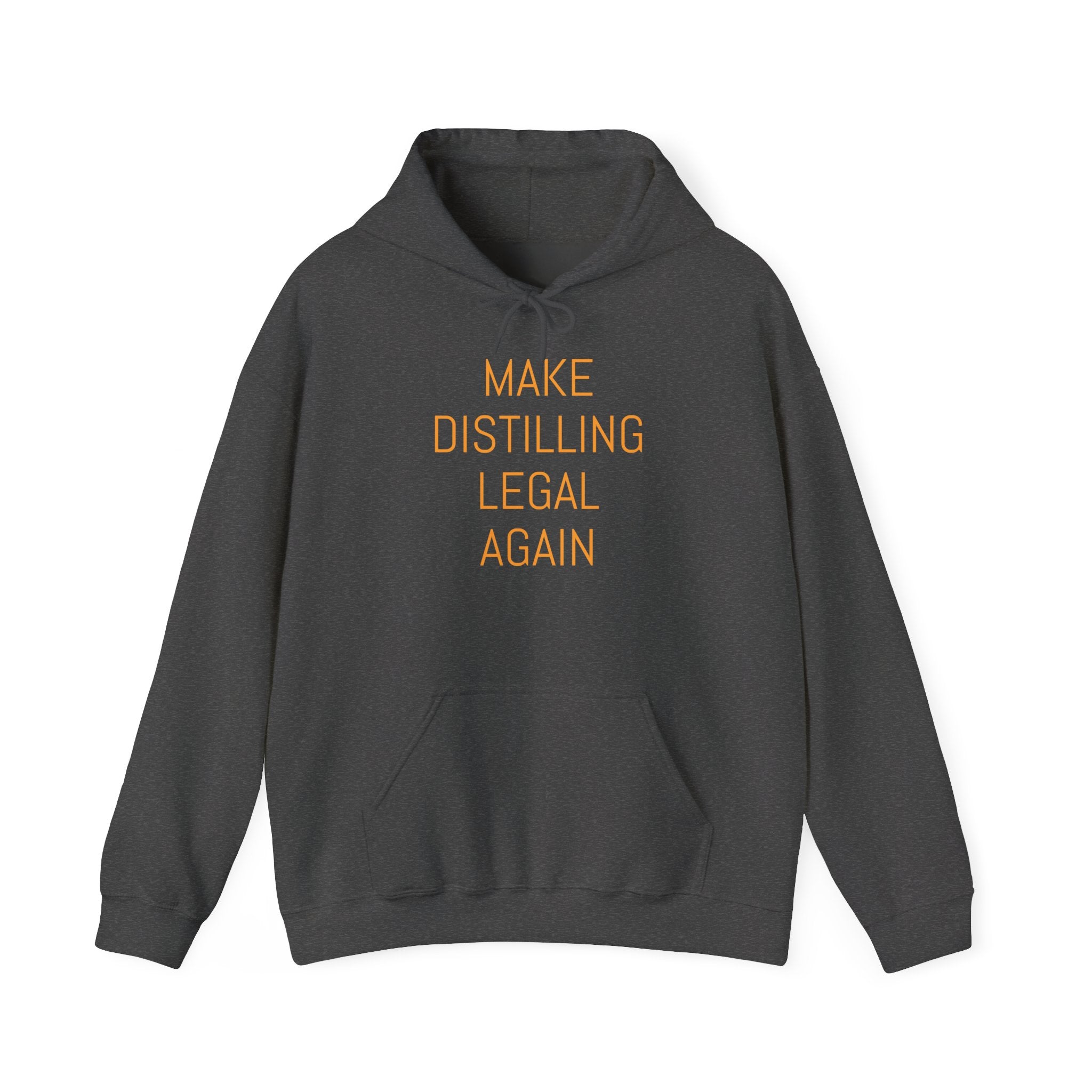 Make Distilling Legal Again Hooded Sweatshirt