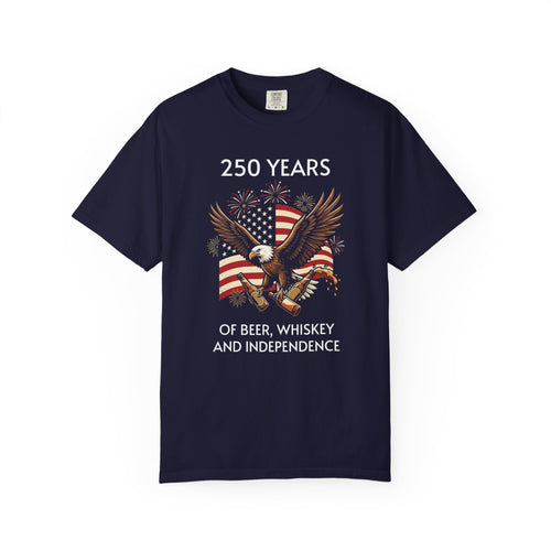 250 Years Of Beer, Whiskey, and Independence T-Shirt