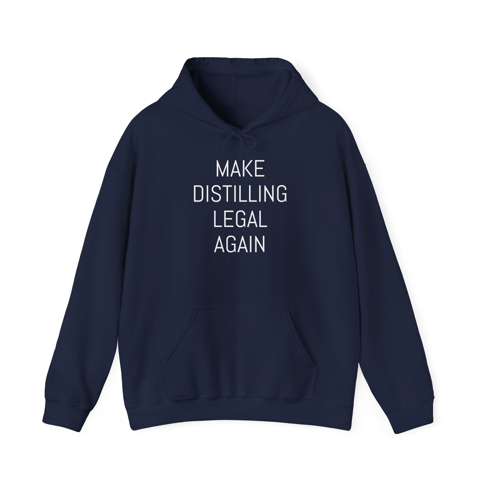 Make Distilling Legal Again Hooded Sweatshirt