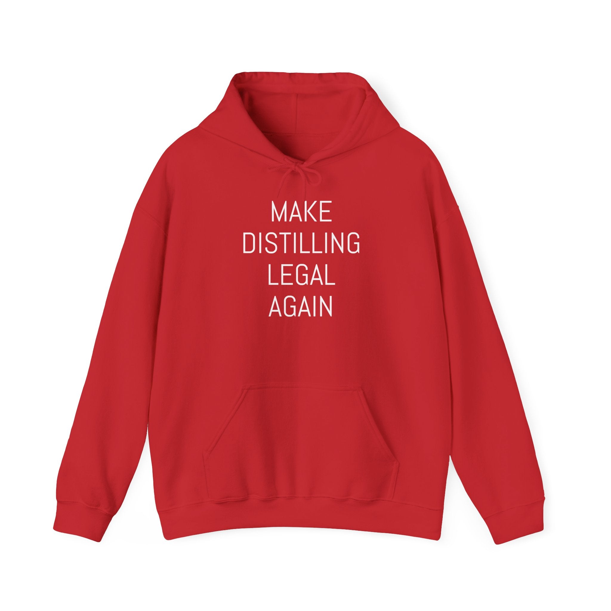 Make Distilling Legal Again Hooded Sweatshirt