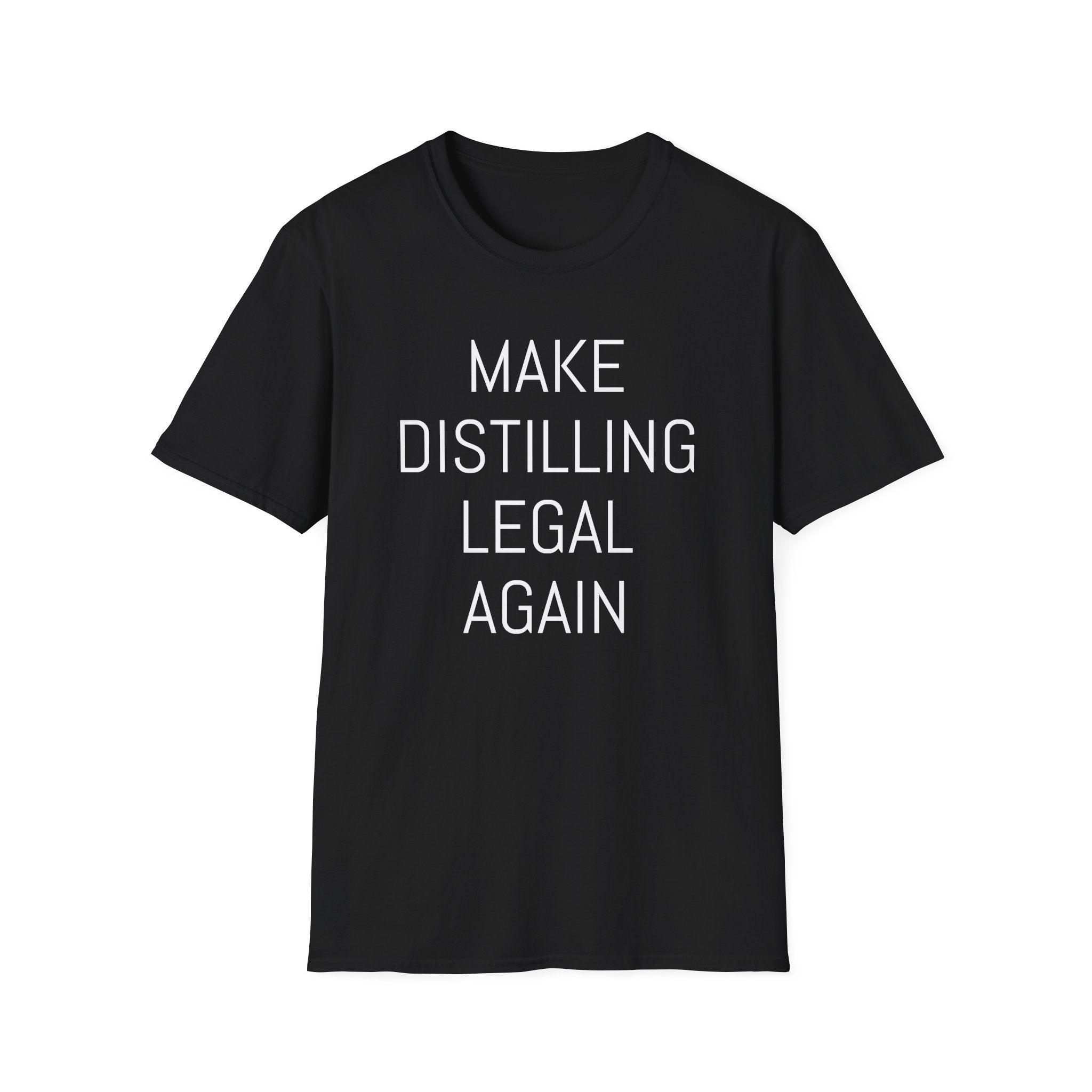 Make Distilling Legal Again T-Shirt