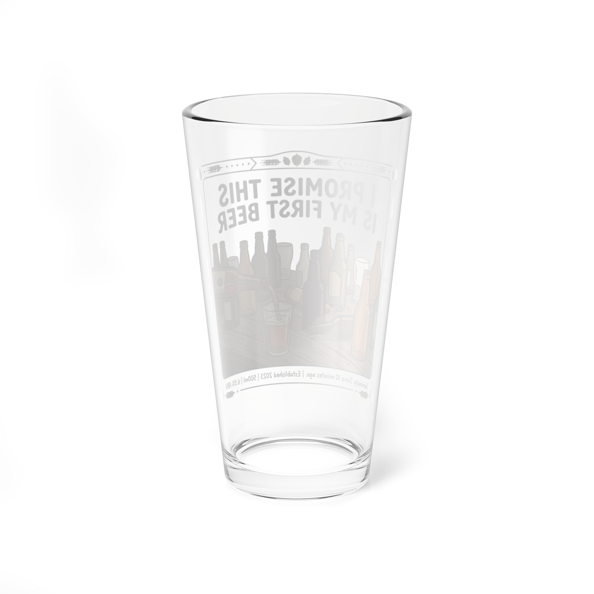 "I Promise This Is My First Beer" 16oz Glass