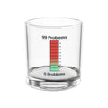 "99 Problems" Whiskey Glass 10oz