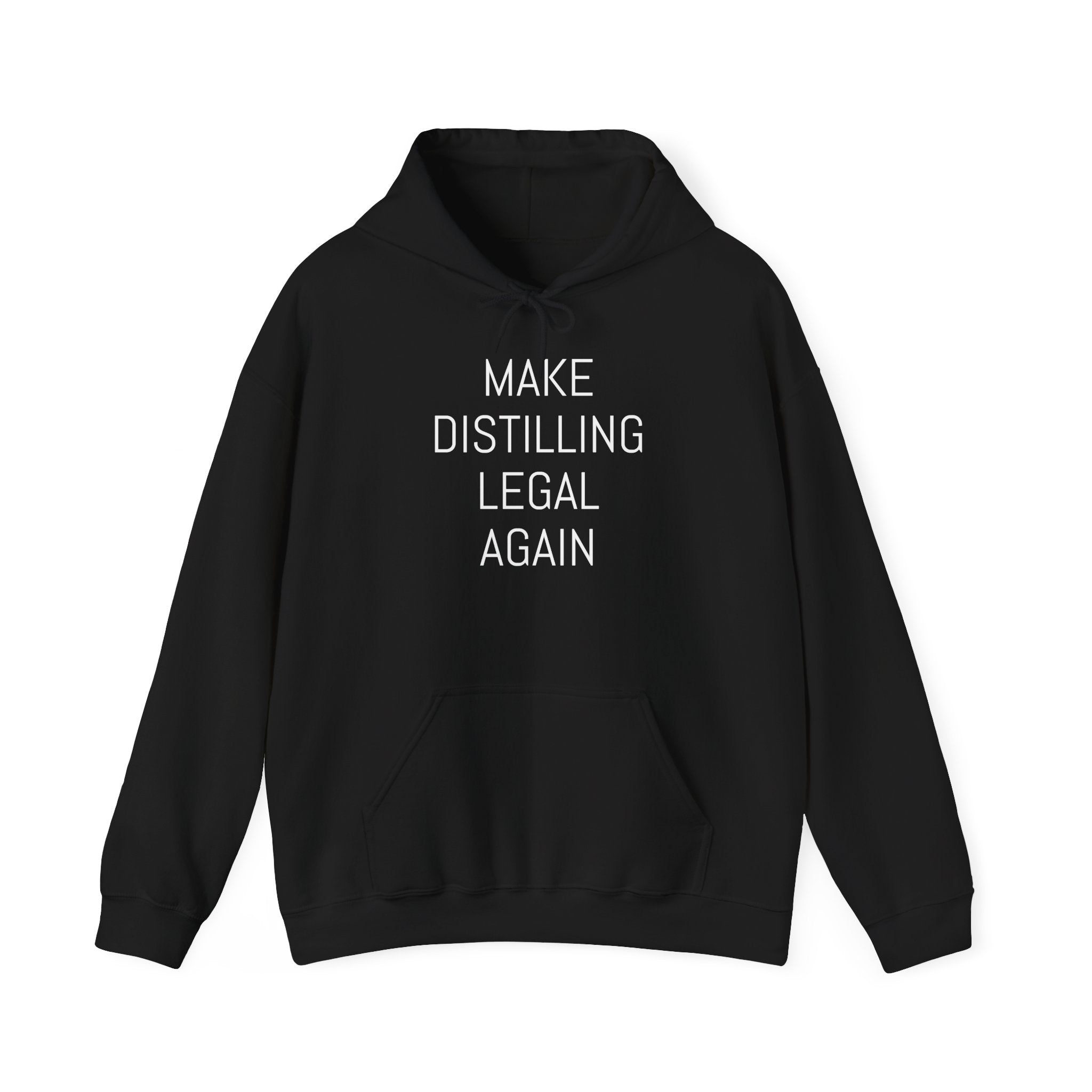 Make Distilling Legal Again Hooded Sweatshirt