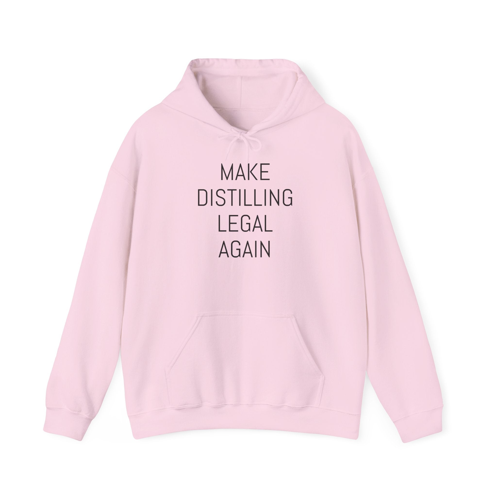 Make Distilling Legal Again Hooded Sweatshirt