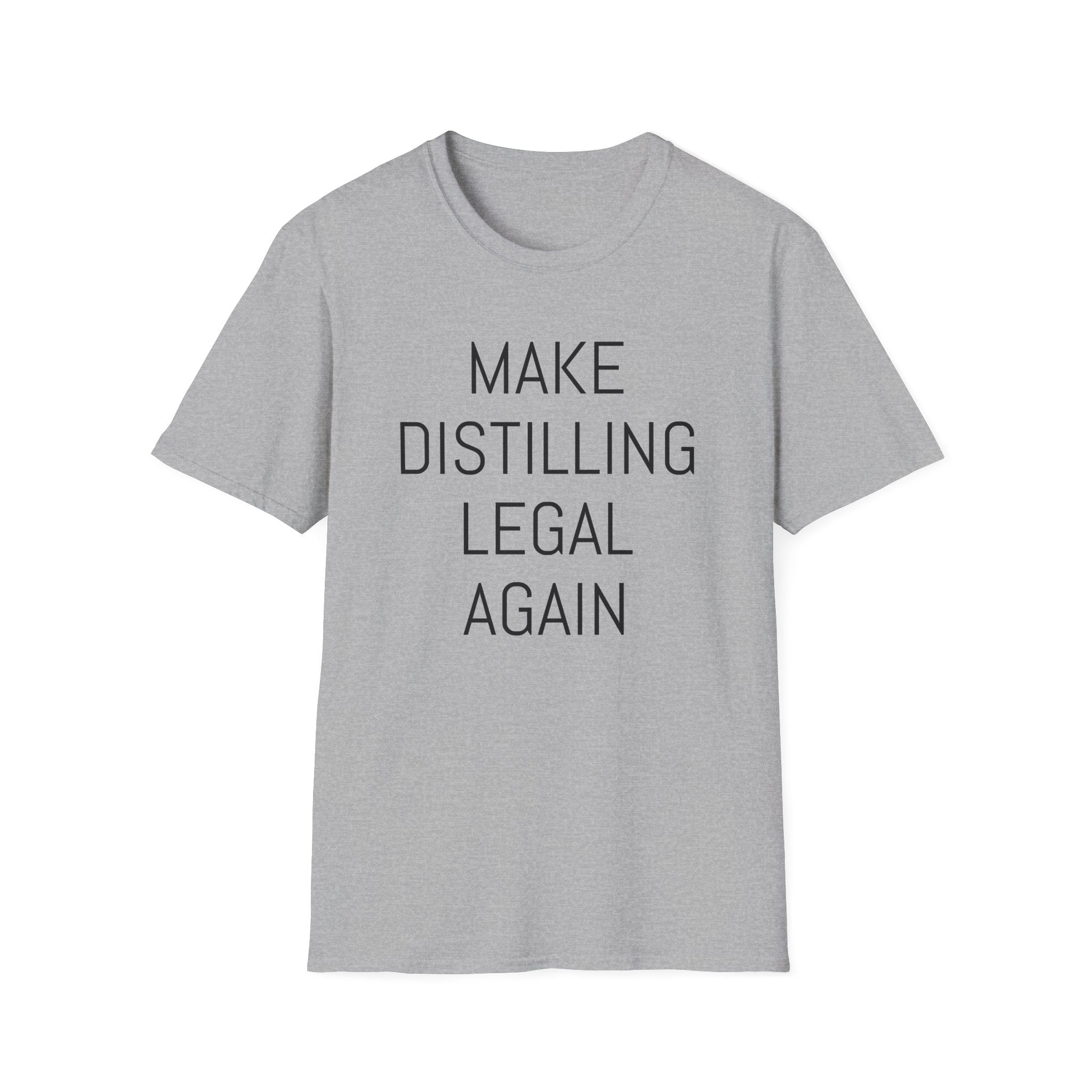 Make Distilling Legal Again T-Shirt