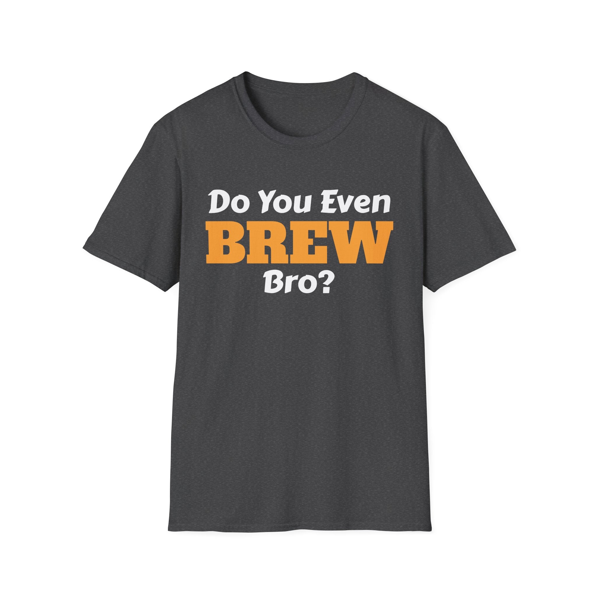 Do You Even Brew? T-Shirt