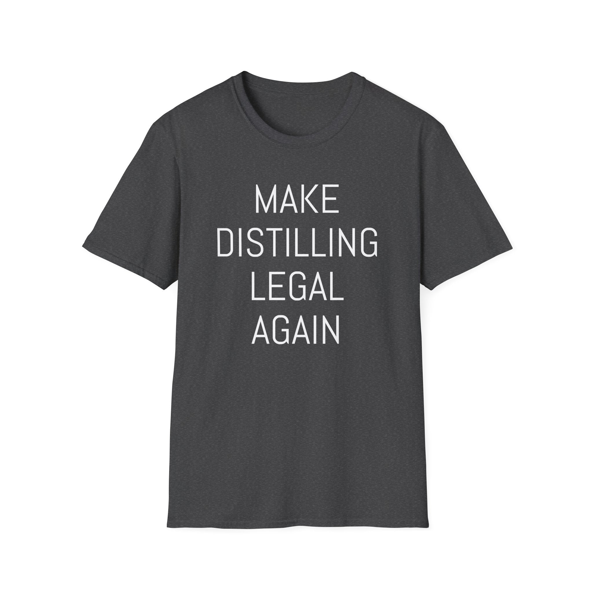 Make Distilling Legal Again T-Shirt